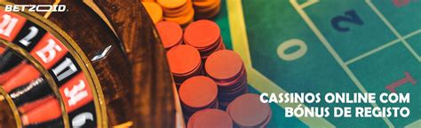 casinos online com bonus de registo|Casinos com bónus de registo (2024) .